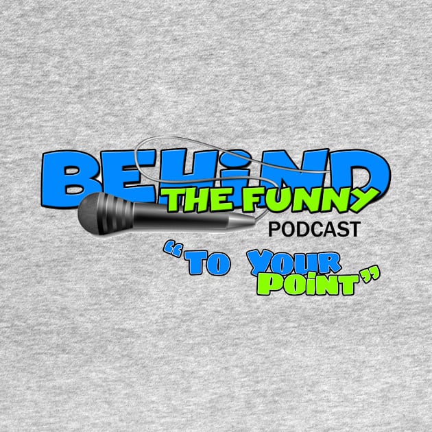 To your point by Behind The Funny Podcast